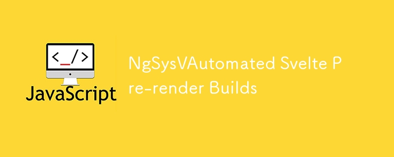 ngsysvautomated svelte pre-render builds